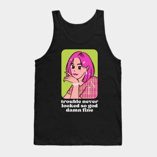 Trouble never looked so god damn fine Tank Top